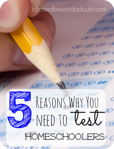 5 Reasons You Need to Test Homeschool Students! Agree or disagree?