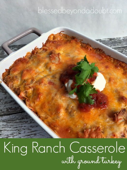 King Ranch Casserole with Ground Turkey! - Blessed Beyond A Doubt